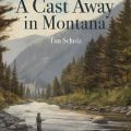 Book Excerpt: A Cast Away in Montana